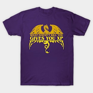 What Does not Kill you - Gives you XP T-Shirt